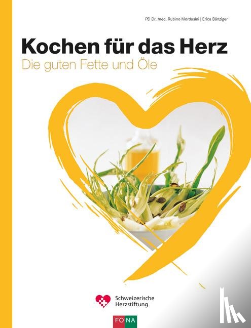 Mordasini, Rubino, Bänziger, Erica - Kochen für das Herz