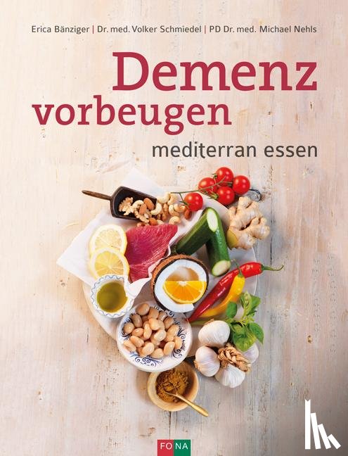 Bänziger, Erica, Schmiedel, Volker, Nehls, Michael - Demenz vorbeugen