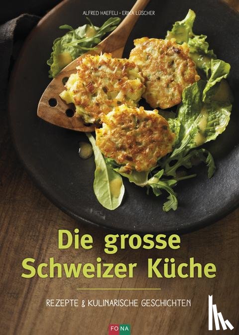Haefeli, Alfred, Lüscher, Erika - Die grosse Schweizer Küche