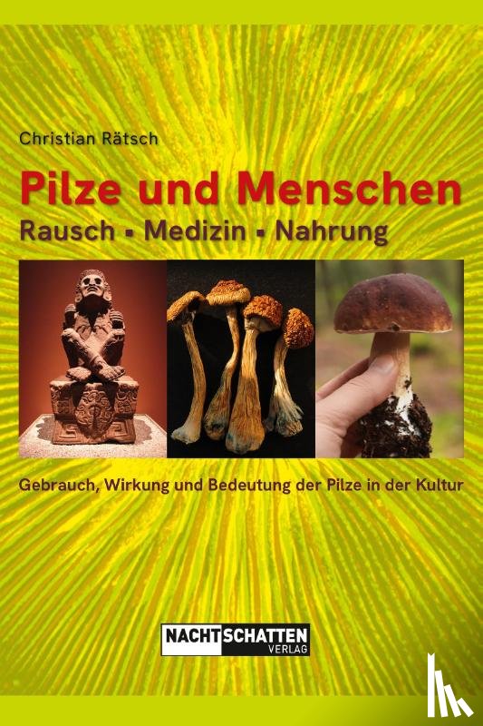 Rätsch, Christian - Pilze und Menschen. Rausch - Medizin - Nahrung