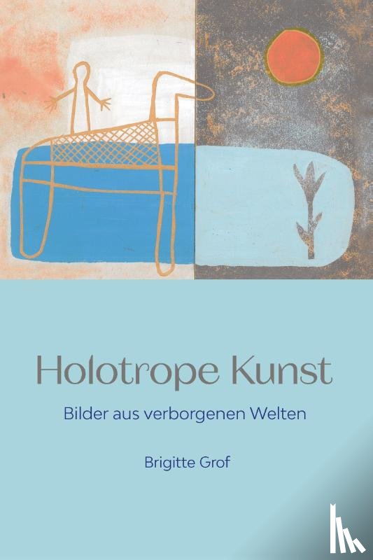 Grof, Brigitte - Holotrope Kunst