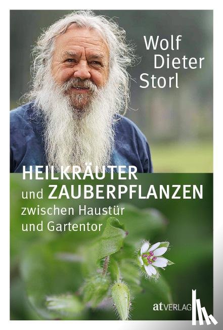 Storl, Wolf-Dieter - Heilkräuter und Zauberpflanzen zwischen Haustür und Gartentor