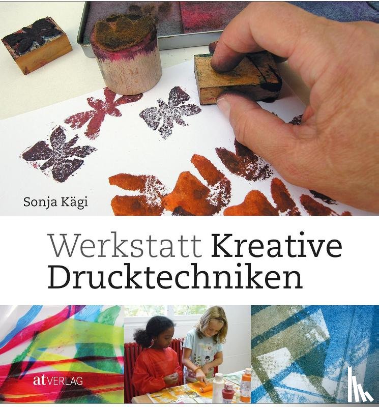 Kägi, Sonja - Werkstatt kreative Drucktechniken
