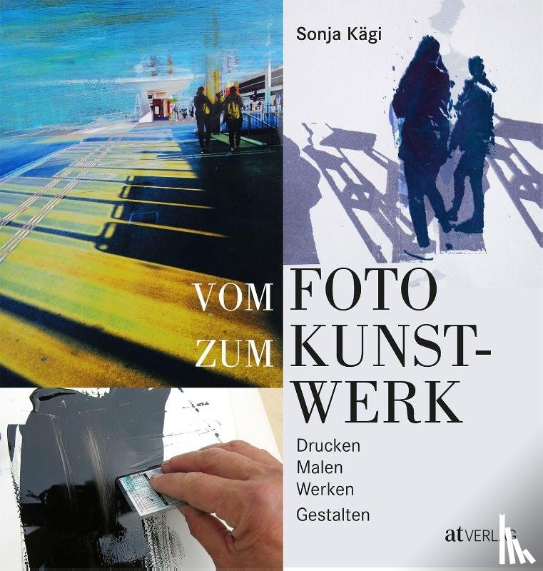 Kägi, Sonja - Vom Foto zum Kunstwerk