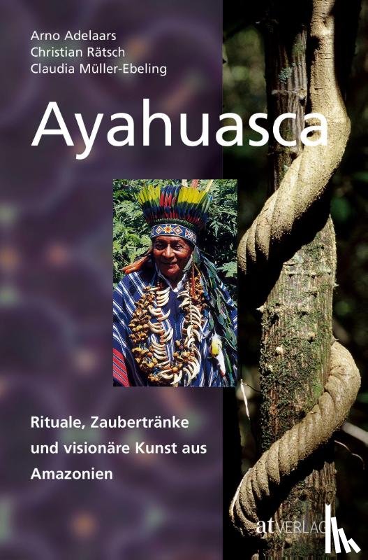 Rätsch, Christian, Müller-Ebeling, Claudia, Adelaars, Arno - Ayahuasca
