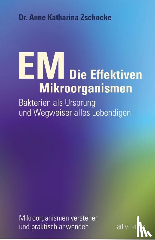 Zschocke, Anne Katharina - EM - Die Effektiven Mikroorganismen