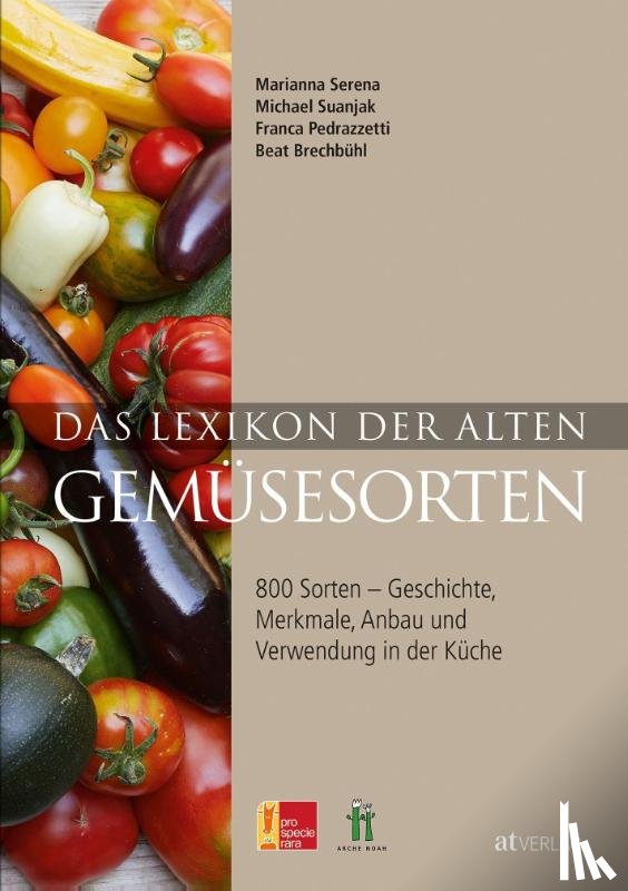 Serena, Marianna, Suanjak, Michael, Brechbühl, Beat, Pedrazzetti, Franca - Das Lexikon der alten Gemüsesorten