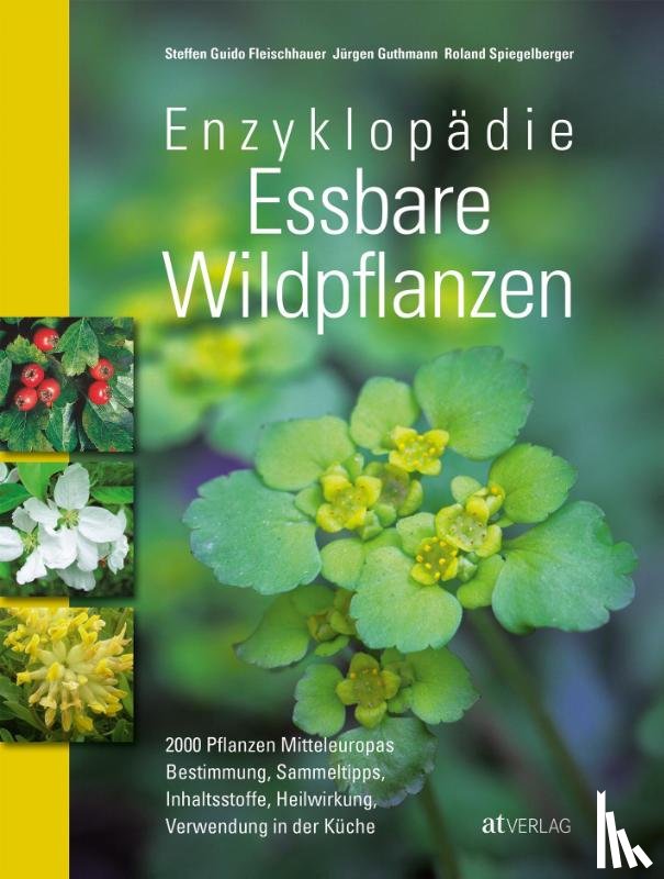 Fleischhauer, Steffen Guido, Spiegelberger, Roland, Guthmann, Jürgen - Enzyklopädie Essbare Wildpflanzen