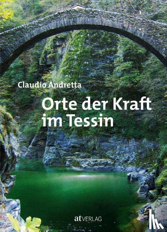 Andretta, Claudio - Orte der Kraft im Tessin