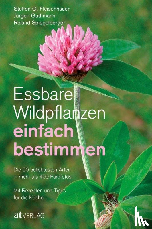 Fleischhauer, Steffen Guido, Guthmann, Jürgen, Spiegelberger, Roland - Essbare Wildpflanzen einfach bestimmen