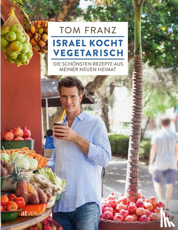 Franz, Tom - Israel kocht vegetarisch
