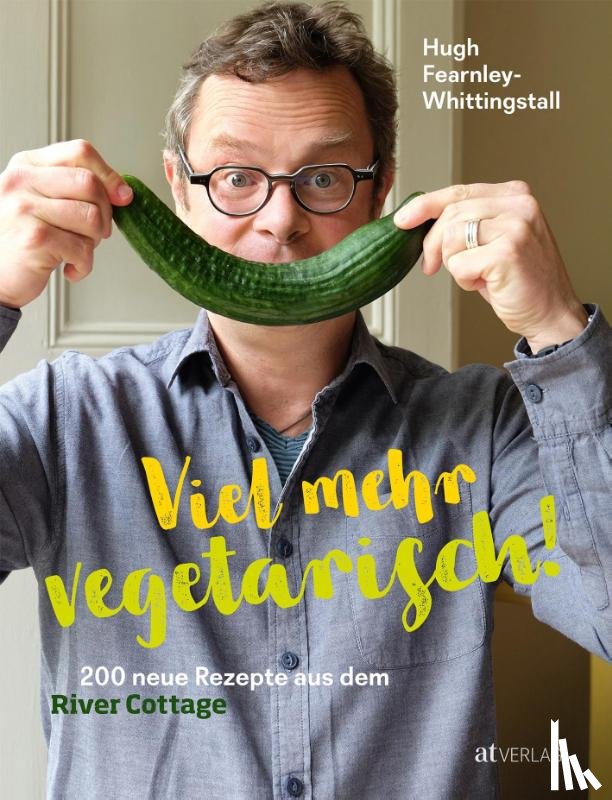 Fearnley-Whittingstall, Hugh - Viel mehr vegetarisch!