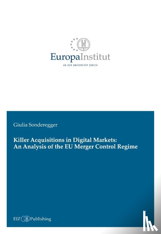 Sonderegger, Giulia - Killer Acquisitions in Digital Markets: An Analysis of the EU Merger Control Regime