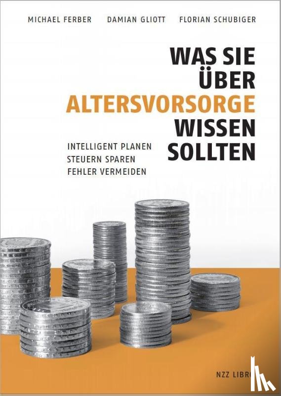 Ferber, Michael, Gliott, Damian, Schubiger, Florian - Was Sie über Altersvorsorge wissen sollten
