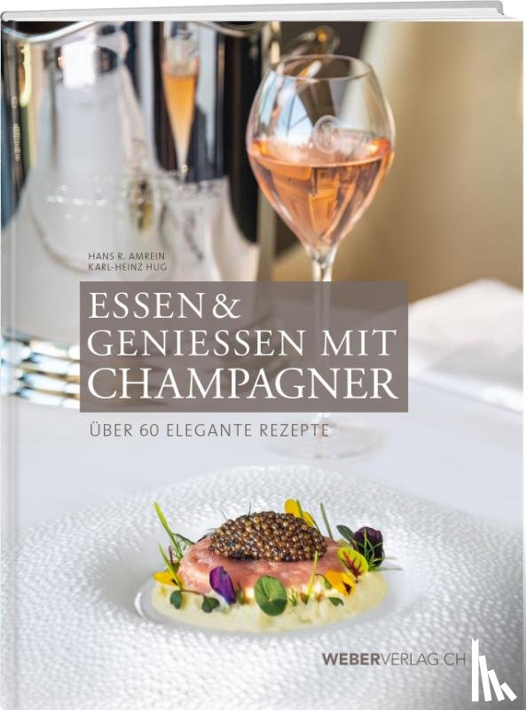 Amrein, Hans R. - Essen & Geniessen mit Champagner