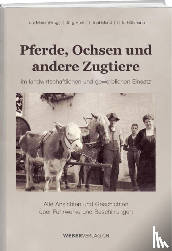 Burlet, Jürg, Merki, Toni, Rütimann, Otto - Pferde, Ochsen und andere Zugtiere