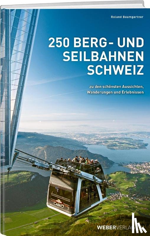 Baumgartner, Roland - 250 Berg- und Seilbahnen Schweiz