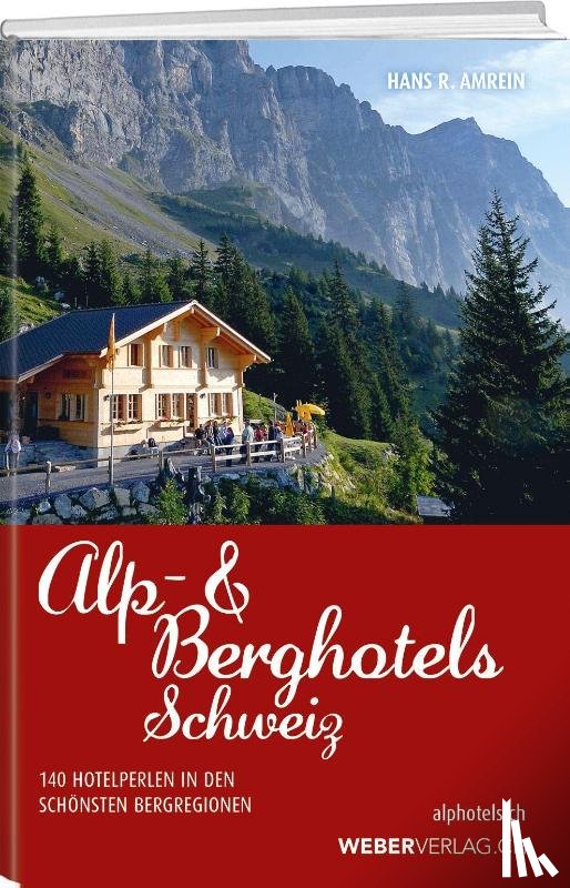 Amrein, Hans R. - Alp & Berghotels Schweiz