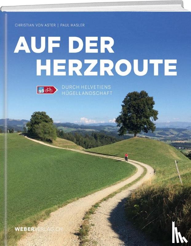 Aster, Christian von, Hasler, Paul Dominik - Auf der Herzroute