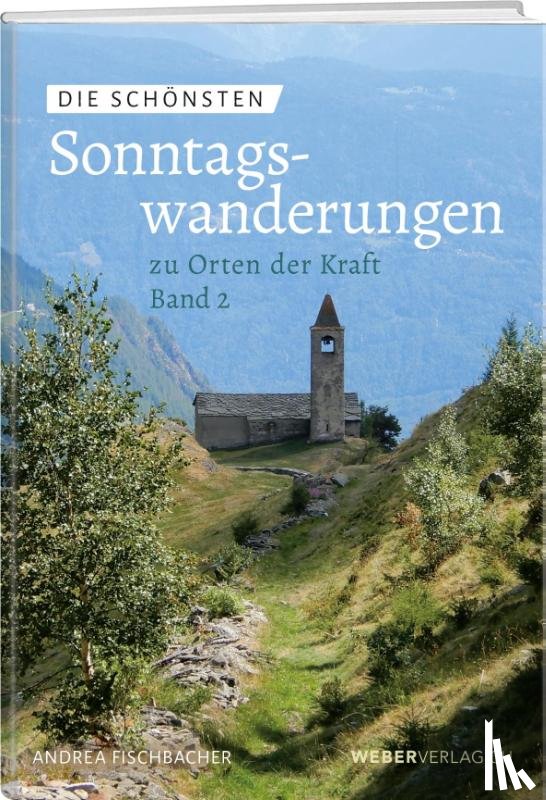 Fischbacher, Andrea - Die schönsten Sonntagswanderungen zu Orten der Kraft 2
