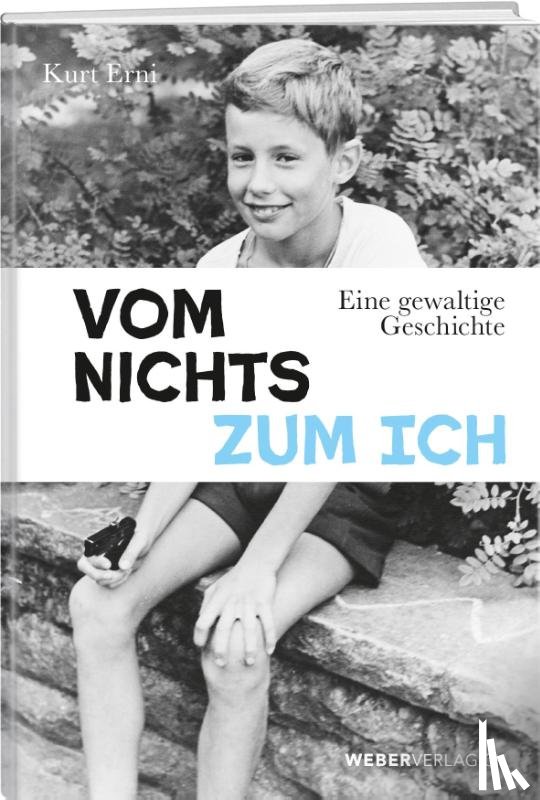 Erni, Kurt - Vom Nichts zum Ich