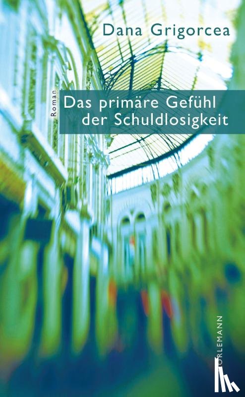 Grigorcea, Dana - Das primäre Gefühl der Schuldlosigkeit