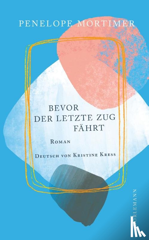 Mortimer, Penelope - Bevor der letzte Zug fährt