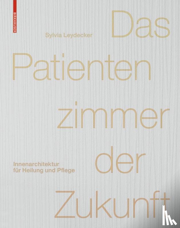 Leydecker, Sylvia - Das Patientenzimmer der Zukunft