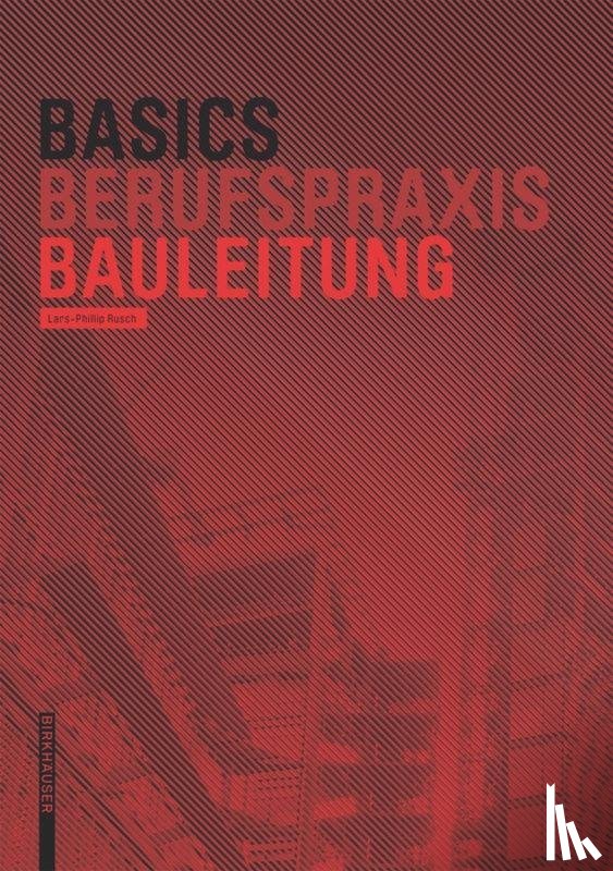 Rusch, Lars-Phillip - Basics Bauleitung