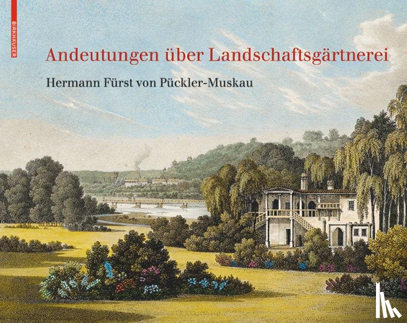 Pückler-Muskau, Hermann von - Andeutungen über Landschaftsgärtnerei