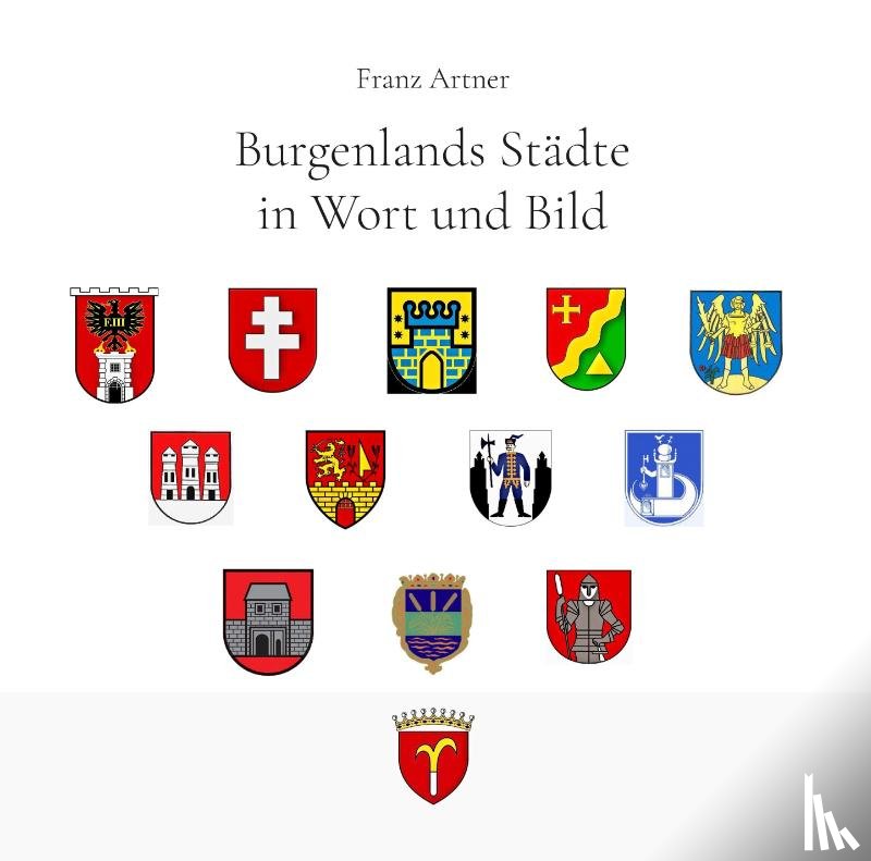 Artner, Franz - Burgenlands Städte in Wort und Bild