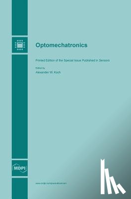 Koch, Alexander W. - Optomechatronics