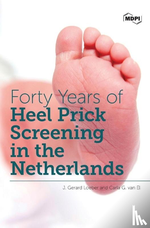 Loeber, J Gerard, Van El, Carla G - Forty Years of Heel Prick Screening in the Netherlands