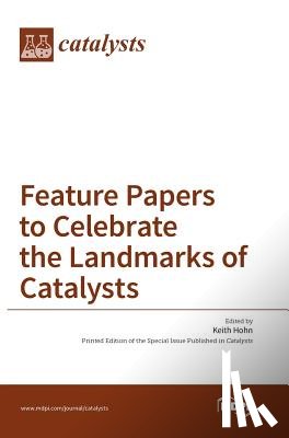 Hohn, Keith - Feature Papers to Celebrate the Landmarks of Catalysts