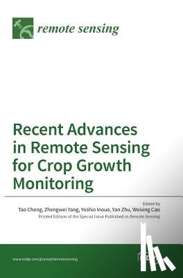 Cheng, Tao - Recent Advances in Remote Sensing for Crop Growth Monitoring