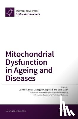 Ross, Jaime M. - Mitochondrial Dysfunction in Ageing and Diseases
