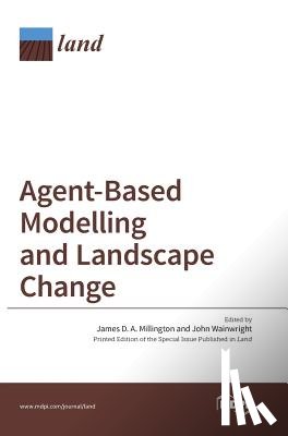 Millington, James D. a. - Agent-Based Modelling and Landscape Change