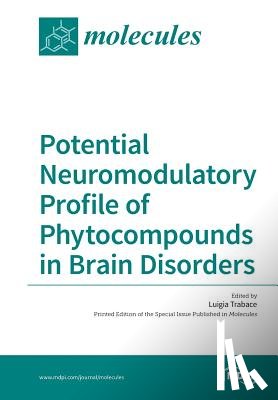 Trabace, Luigia - Potential Neuromodulatory Profile of Phytocompounds in Brain Disorders