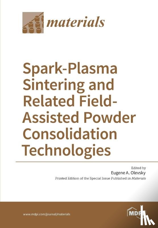 Olevsky, Eugene A. - Spark-Plasma Sintering and Related Field- Assisted Powder Consolidation Technologies