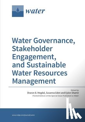 Megdal, Sharon B. - Water Governance, Stakeholder Engagement, and Sustainable Water Resources Management