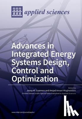 Guerrero, Josep M. - Advances in Integrated Energy Systems Design, Control and Optimization