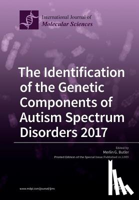 Butler, Merlin G. - The Identification of the Genetic Components of Autism Spectrum Disorders 2017