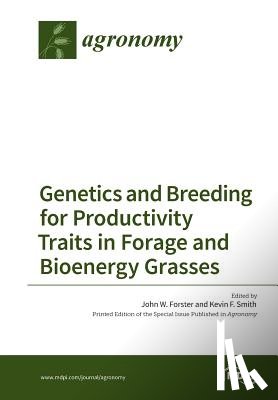 Forster, John W. - Genetics and Breeding for Productivity Traits in Forage and Bioenergy Grasses