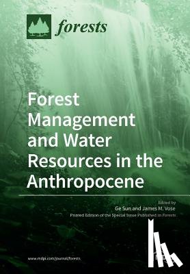 Sun, Ge - Forest Management and Water Resources in the Anthropocene