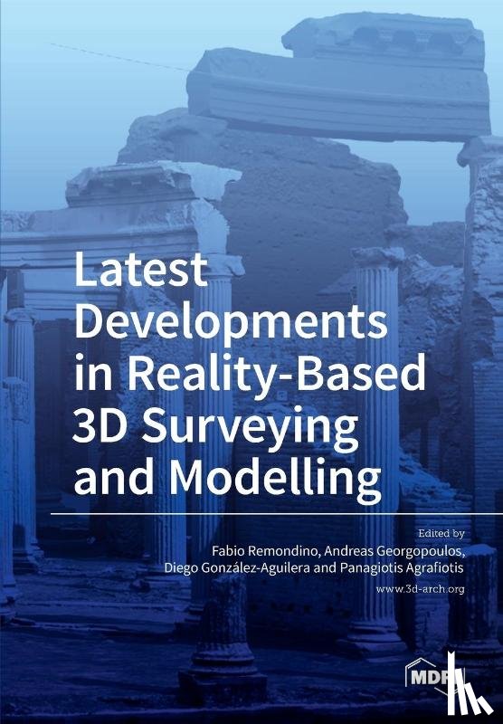  - Latest Developments in Reality-Based 3D Surveying and Modelling