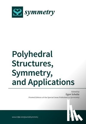 Schulte, Egon - Polyhedral Structures, Symmetry, and Applications