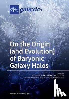 Forbes, Duncan a. - On the Origin (and Evolution) of Baryonic Galaxy Halos