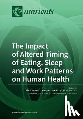 Dorian, Jillian - The Impact of Altered Timing of Eating, Sleep and Work Patterns on Human Health