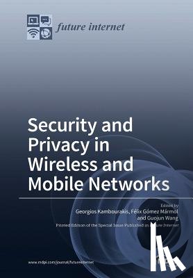 Kambourakis, Georgios - Security and Privacy in Wireless and Mobile Networks