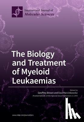 Brown, Geoffrey - The Biology and Treatment of Myeloid Leukaemias